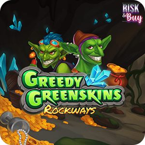 GREEDY GREENSKINS ROCKWAYS
