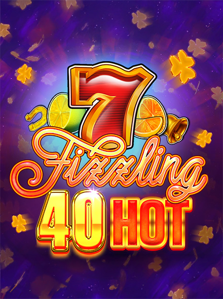 Fizzling 40 Hot