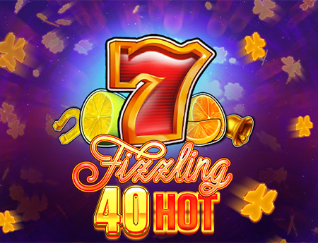 Fizzling 40 Hot