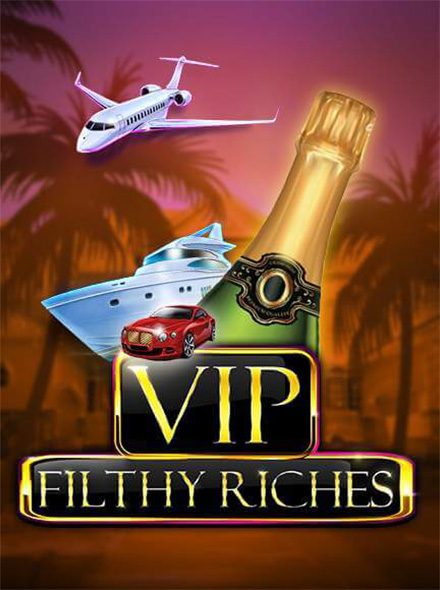 VIP Filthy Riches
