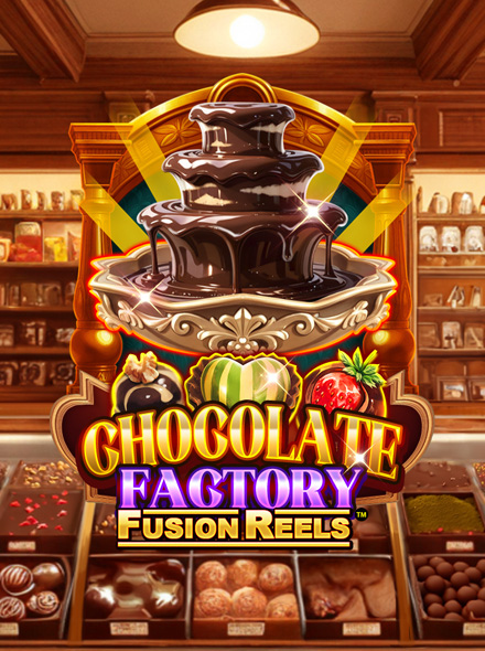 Chocolate Factory Fusion Reels