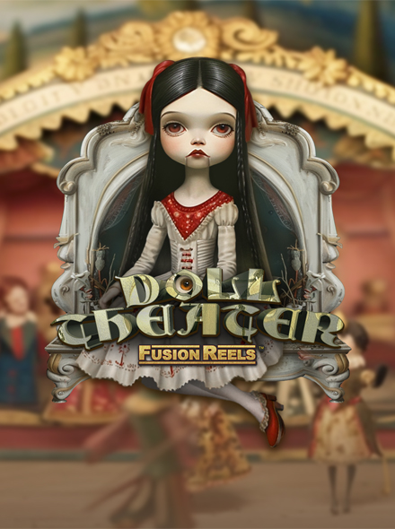 Doll Theater Fusion Reels