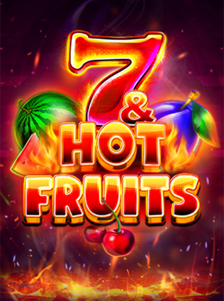 7 & Hot Fruits