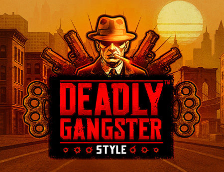 DEADLY GANGSTER STYLE