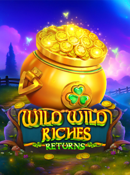 Wild Wild Riches Returns