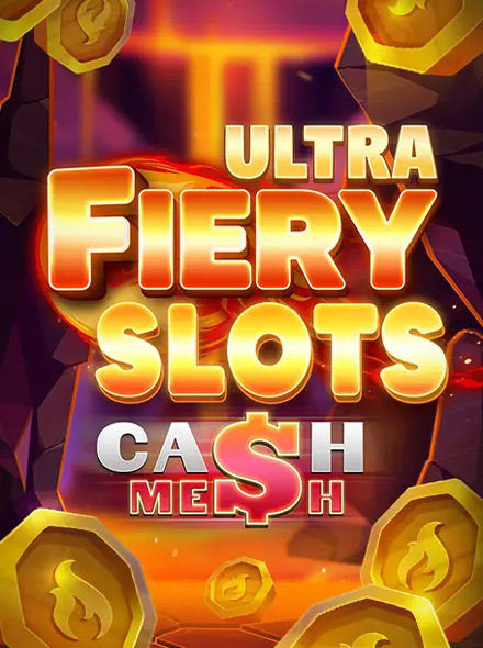 Fiery Slots Cash Mesh Ultra
