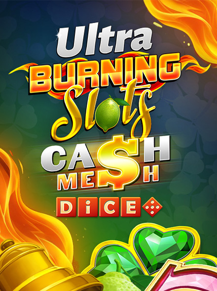 Burning Slots Cash Mesh Ultra Dice