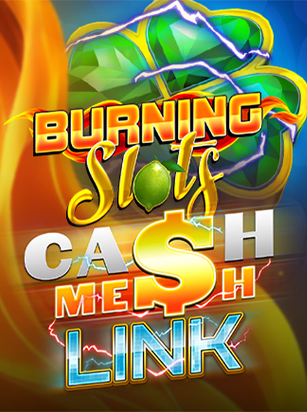 Burning Slots - Cash Mesh LINK