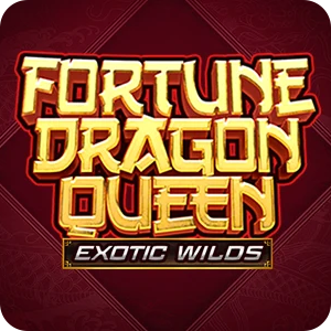 FORTUNE DRAGON QUEEN EXOTIC WILDS