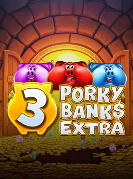 3 Porky Banks Extra