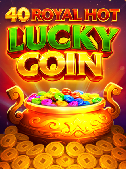 40 Royal Hot Lucky Coin