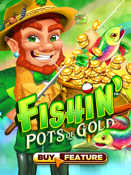 Fishin' Pots of Gold