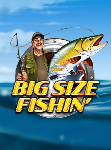Big Size Fishin'
