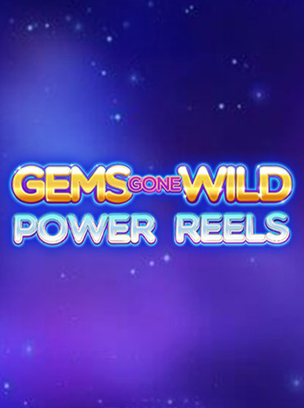 Gems Gone Wild Power Reels