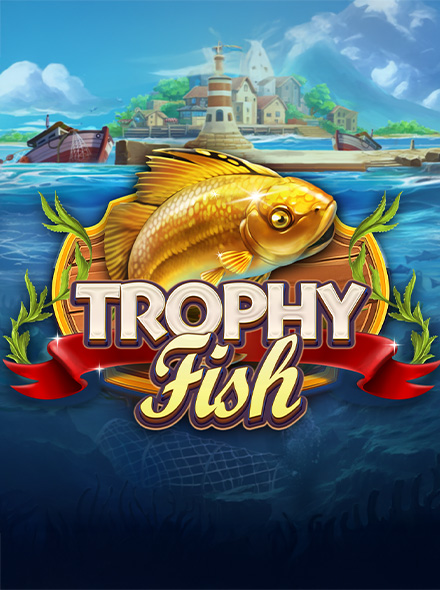 Trophy Fish