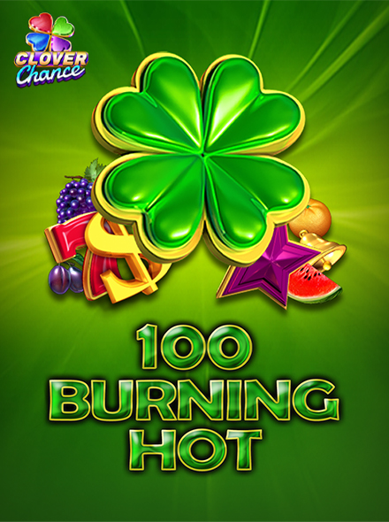 100 Burning Hot  - Clover Chance