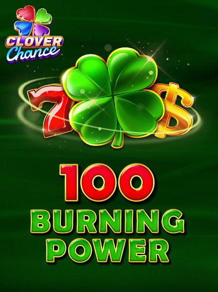 100 Burning Power