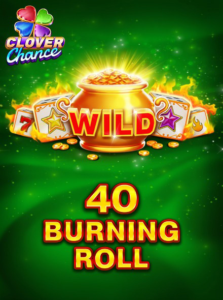 40 Burning Roll
