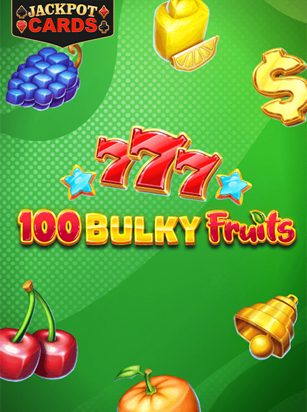 100 Bulky Fruits
