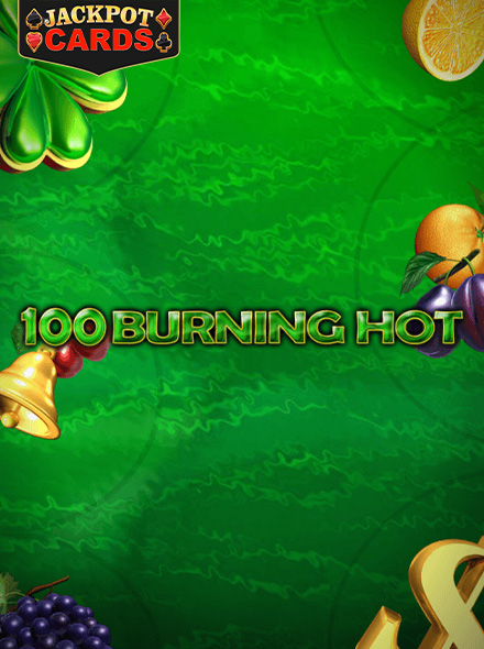 100 Burning Hot