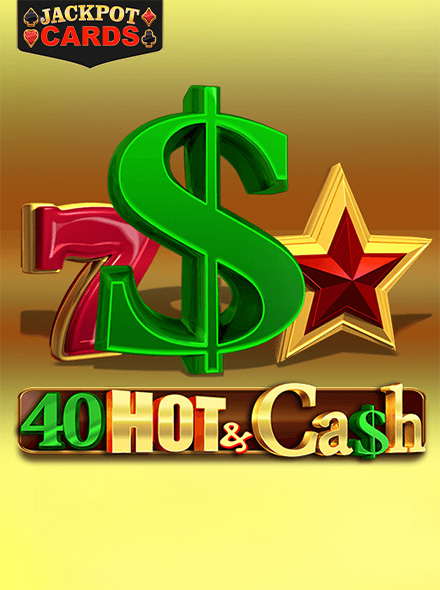 40 Hot & Cash