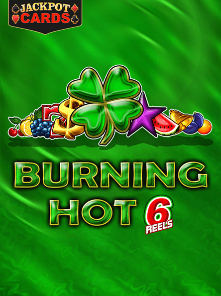 Burning Hot 6 Reels