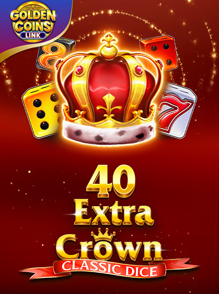 40 Extra Crown Classic Dice Golden Coins Link