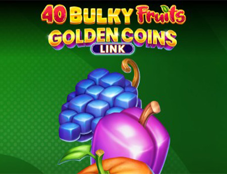 40 Bulky Fruits - Golden Coins Link