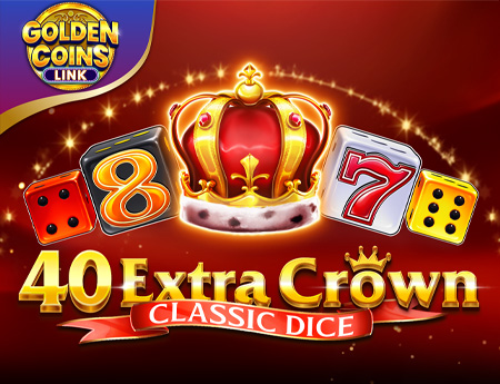 40 Extra Crown Classic Dice Golden Coins Link
