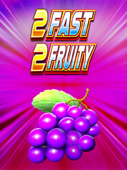 2 Fast 2 Fruity