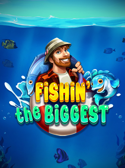 Fishin' The Biggest