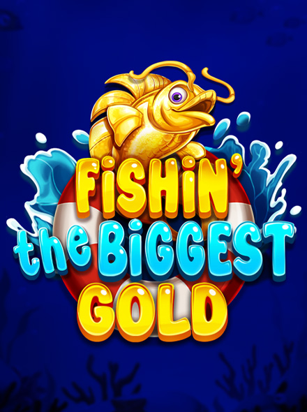 Fishin' The Biggest Gold